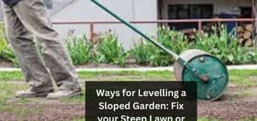 Ways for Levelling a Sloped Garden: Fix your Steep Lawn or Sloped Garden